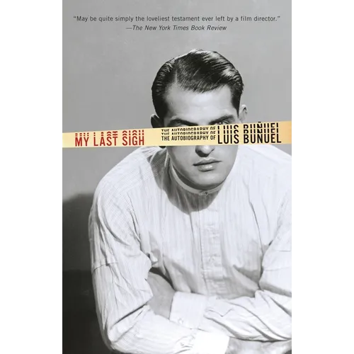 My Last Sigh: The Autobiography of Luis Bunuel