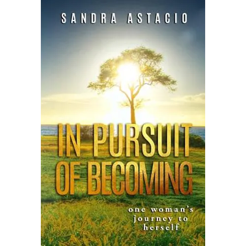 In Pursuit of Becoming: One Woman's Journey to Herself