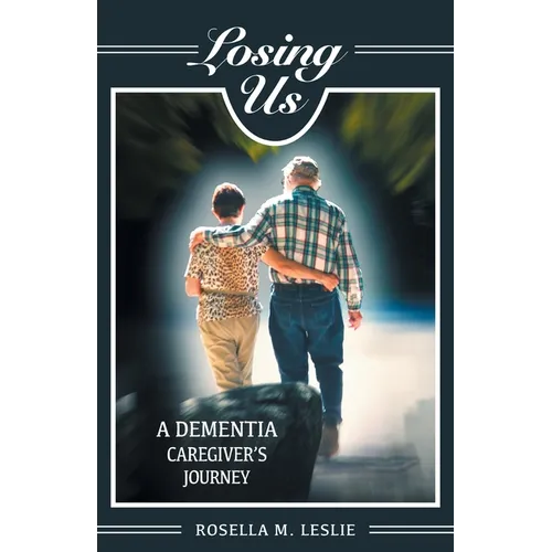 Losing Us: A Dementia Caregiver's Journey