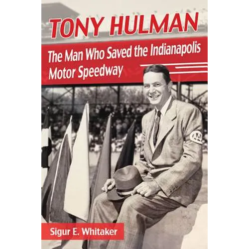Tony Hulman: The Man Who Saved the Indianapolis Motor Speedway