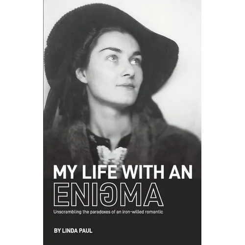 My Life With an Enigma: Unscrambling the paradoxes of an iron-willed romantic