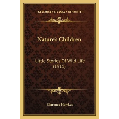Nature's Children: Little Stories Of Wild Life (1911)