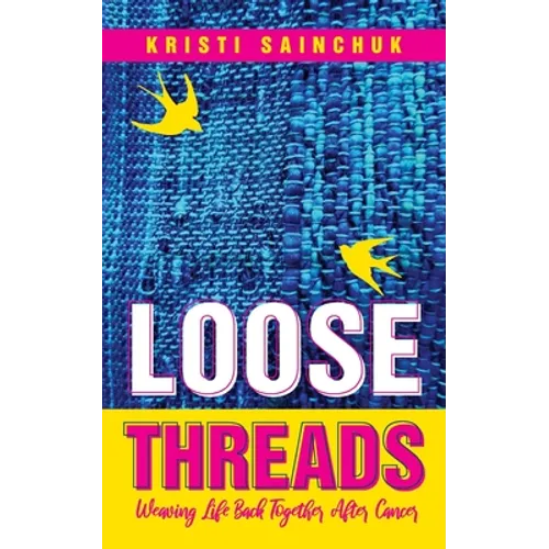 Loose Threads: Weaving Life Back Together After Cancer