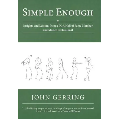 Simple Enough: Insights and Lessons from a PGA Hall of Fame Member and Master Professional