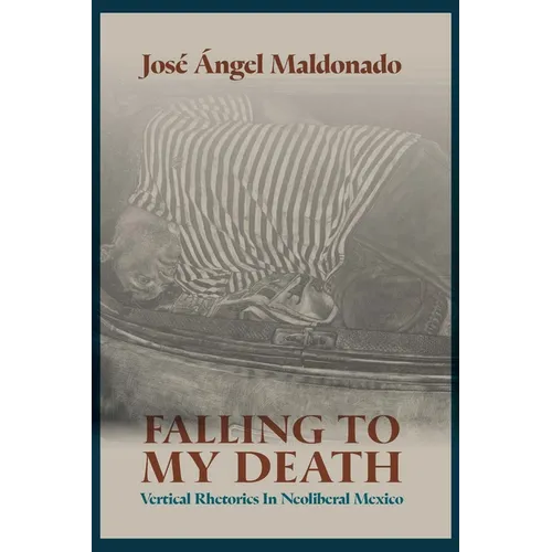 Falling to My Death: Vertical Rhetorics in Neoliberal Mexico