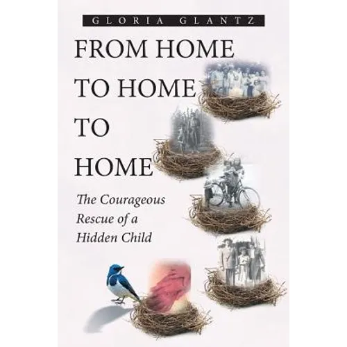 From Home to Home to Home: The Courageous Rescue of a Hidden Child