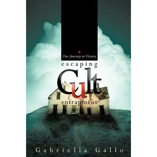 Escaping Cult Entrapment: Our Journey to Victory