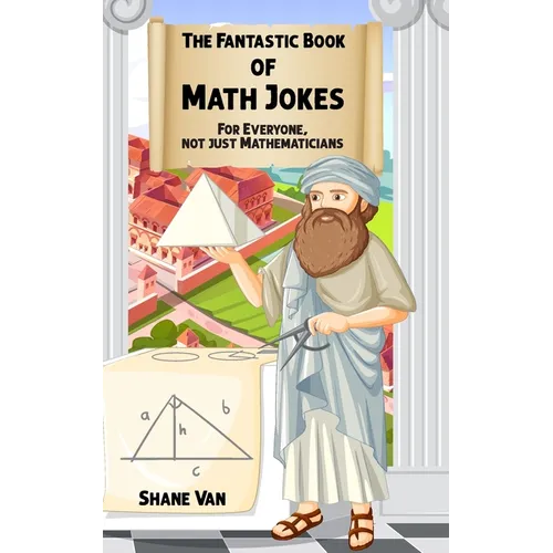 The Fantastic Book of Math Jokes: For Everyone, Not Just Mathematicians