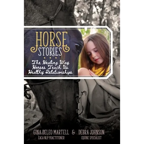 Horse Stories: The Healing Way Horses Teach Us Healthy Relationships