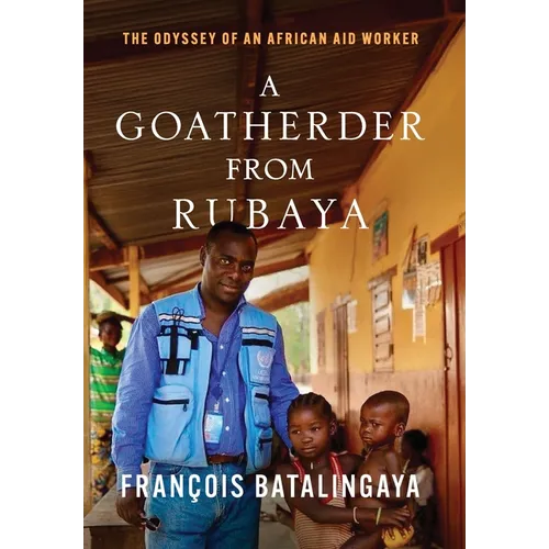 A Goatherder from Rubaya: The Odyssey of an African Aid Worker