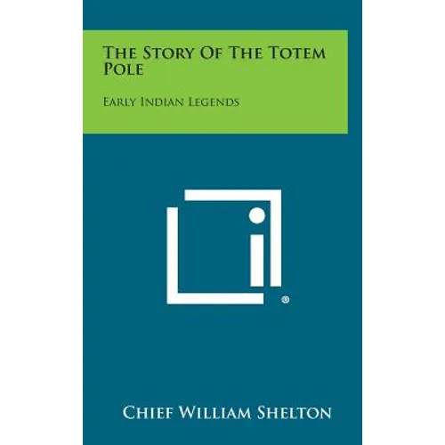 The Story of the Totem Pole: Early Indian Legends