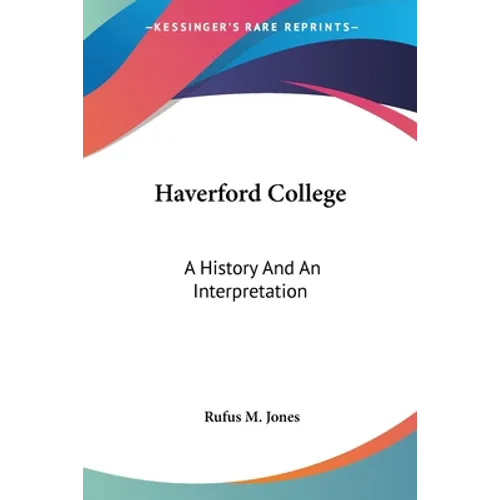 Haverford College: A History And An Interpretation