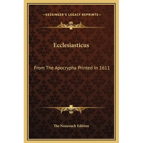 Ecclesiasticus: From The Apocrypha Printed In 1611 - Hardcover