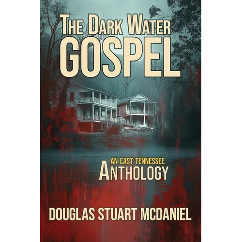 The Dark Water Gospel: An East Tennessee Anthology