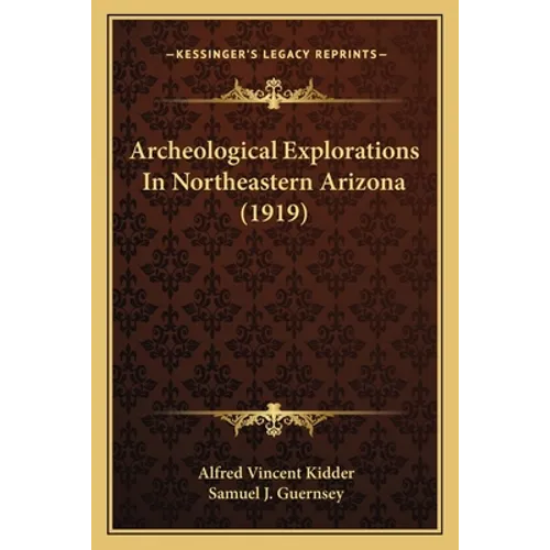 Archeological Explorations In Northeastern Arizona (1919)