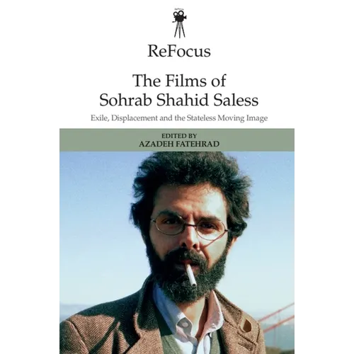 Refocus: The Films of Sohrab Shahid-Saless: Exile, Displacement and the Stateless Moving Image