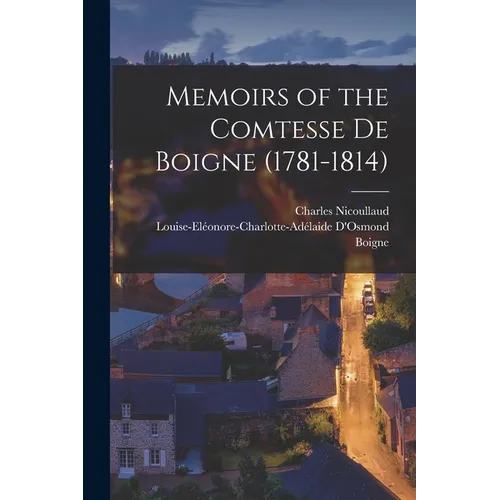 Memoirs of the Comtesse de Boigne (1781-1814)
