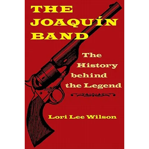 The Joaquín Band: The History Behind the Legend