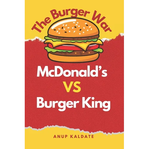The Burger War: McDonald's vs. Burger King
