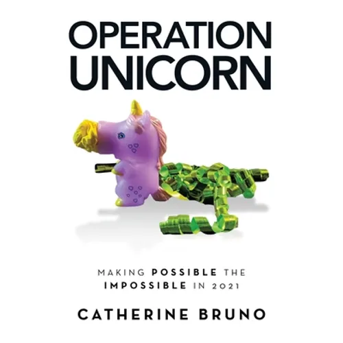 Operation Unicorn: Making Possible the Impossible in 2021