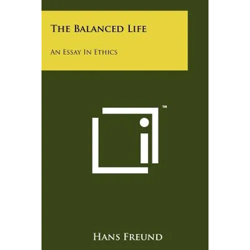 The Balanced Life: An Essay in Ethics