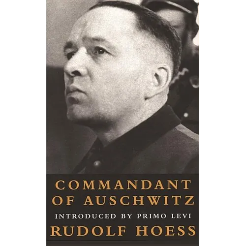 Commandant at Auschwitz: The Autobiographys of Rudolf Hoess