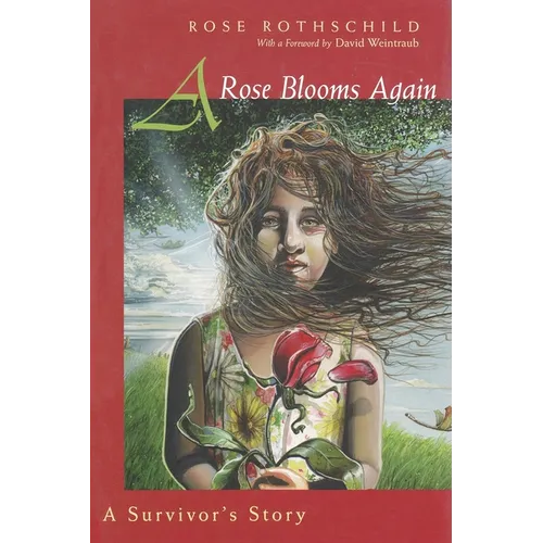 A Rose Blooms Again: A Survivor's Story
