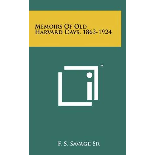 Memoirs Of Old Harvard Days, 1863-1924