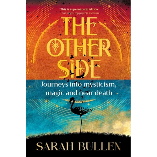 THE OTHER SIDE - Journeys into mysticism, magic and near death