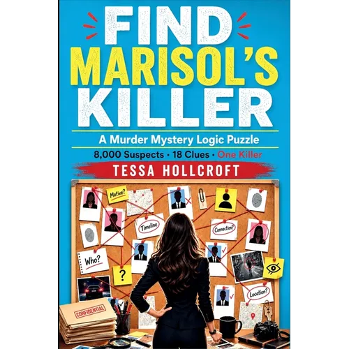 Find Marisol's Killer: A Murder Mystery Logic Puzzle - 8,000 Suspects, 18 Clues, One Killer