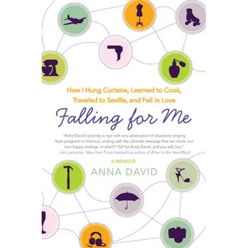 Falling for Me: How I Hung Curtains, Learned to Cook, Traveled to Seville, and Fell in Love