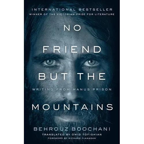 No Friend But the Mountains: Writing from Manus Prison