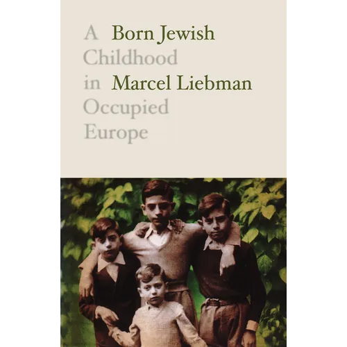 Born Jewish: A Childhood in Occupied Europe
