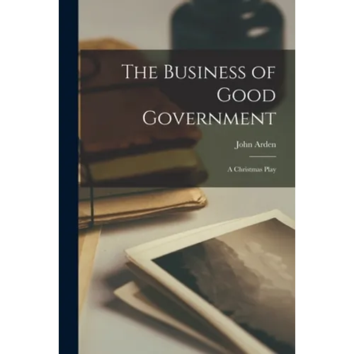 The Business of Good Government: a Christmas Play