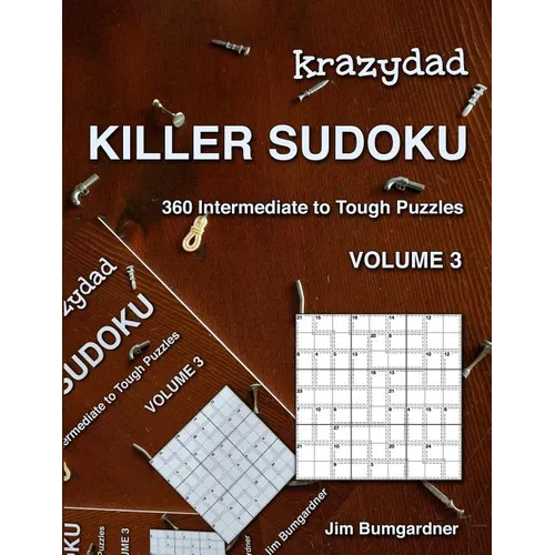 Krazydad Killer Sudoku Volume 3: 360 Intermediate to Tough Puzzles