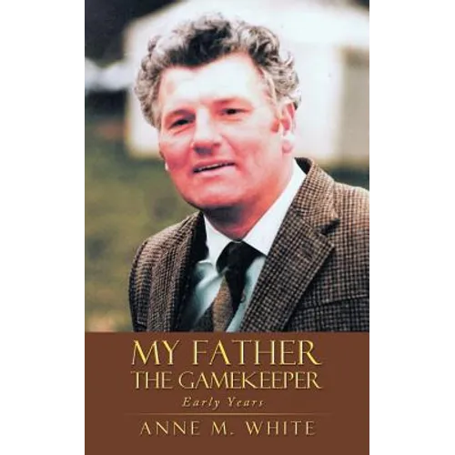 My Father the Gamekeeper: Early Years