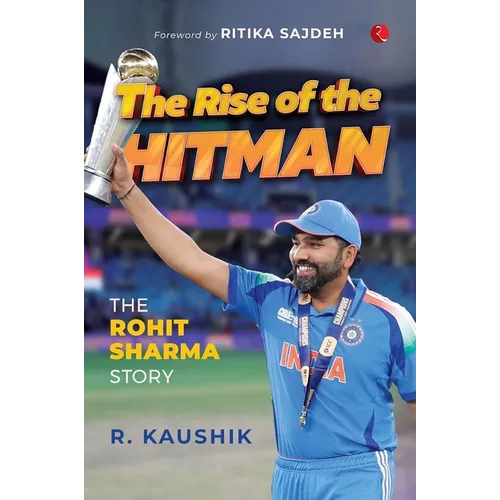 The Rise of the Hitman: The Rohit Sharma Story