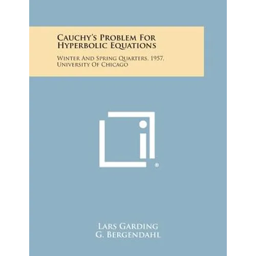 Cauchy's Problem For Hyperbolic Equations: Winter And Spring Quarters, 1957, University Of Chicago