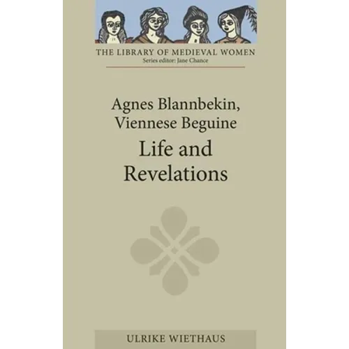 Agnes Blannbekin, Viennese Beguine: Life and Revelations