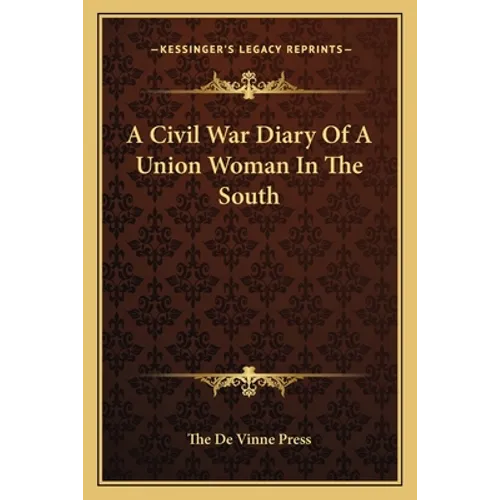 A Civil War Diary Of A Union Woman In The South