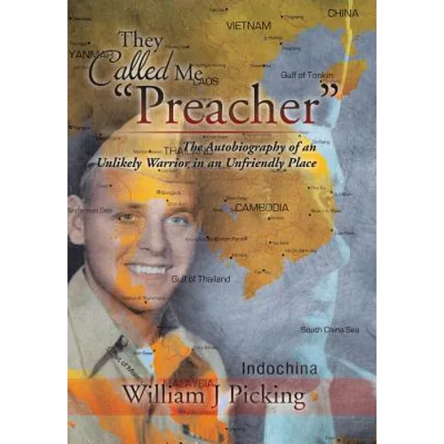 They Called Me "Preacher": The Autobiography of an Unlikely Warrior in an Unfriendly Place