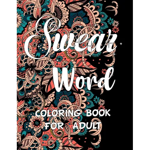 Swear word coloring book for adult.: Adult swear & motivational coloring book for stress relief & relaxation.