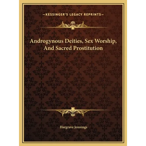 Androgynous Deities, Sex Worship, And Sacred Prostitution