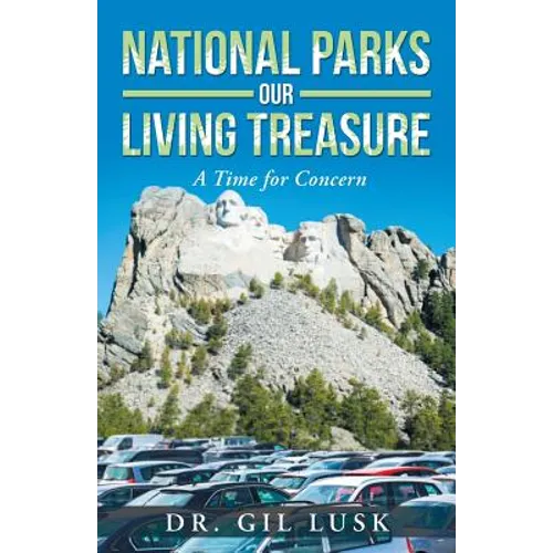 National Parks Our Living National Treasures: A Time for Concern - Paperback